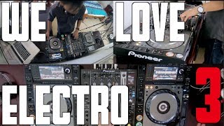 DJ Ravines WE LOVE ELECTRO 3 MIX w Pioneer CDJ2000Nexus x DJM750 [upl. by Imeka]