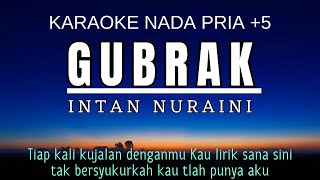 Intan Nuraini  Gubrak Karaoke Male Key Nada Pria 5 Db [upl. by Allisirp]