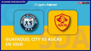 GUAYAQUIL CITY VS AUCAS  EN VIVO LIGA LIGAPRO FECHA 8  FORMATO RADIO [upl. by Anile]