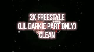 2k Freestyle Lil Darkie part only CLEAN [upl. by Koy]