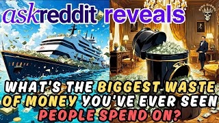 Most Ridiculous Things People Spent Money On  AskReddit Reveals [upl. by Greeley]