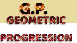 GEOMETRIC PROGRESSION GP  CLASS 11 COMPETITIVE EXAMS ALL CONCEPTS [upl. by Keever]