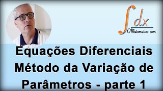 Grings  Equação Diferencial  Método da Variação dos Parâmetros  Parte 1 [upl. by Dib]