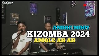 AMOLE  KIZOMBA VIRAL 2024  ANDRE MOOY  COVER [upl. by Addam]