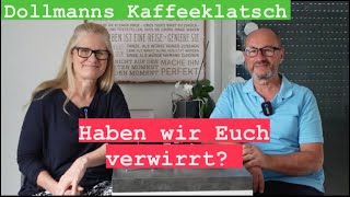 Dollmanns Kaffeklatsch 39 Haben wir Euch verwirrt [upl. by Aber]