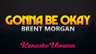 Brent Morgan  Gonna Be Okay KaraokeInstrumental [upl. by Schinica]