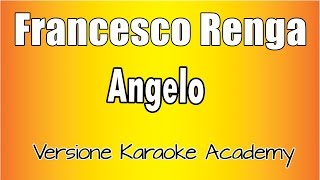 Francesco Renga  Angelo Versione Karaoke Academy Italia [upl. by Ardnoik170]