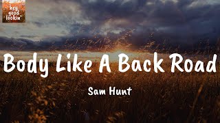 Body Like A Back Road  Sam Hunt Lyrics [upl. by Aneroc714]