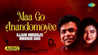 Maa Go Anandomoyee  Shyama Sangeet Devotional  Ujjaini Mukherjee  Durnibar Saha  Audio [upl. by Wes]