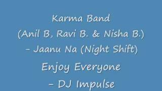 Karma Band  Jaanu Na Night Shift  Enjoy  DJ Impulse [upl. by Anrahs839]