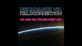 Decadance vs Italoconnection  On and On  Fear Keeps On Flemming Dalum rmx [upl. by Roach443]