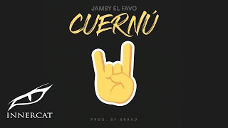 Jamby El Favo  Cuernú prod Bravo [upl. by Namyh936]