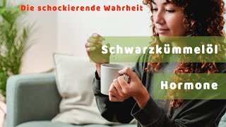 Die schockierende Wahrheit über SCHWARZKÜMMELÖL und Hormone [upl. by Ainer588]