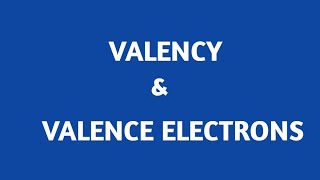 Valency amp Valence Electrons [upl. by Turner718]