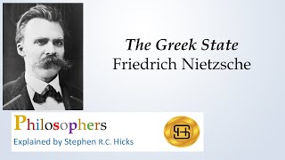 Friedrich Nietzsche  The Greek State  Philosophers Explained  Stephen Hicks [upl. by Yseulte237]