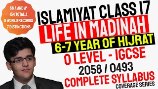 Class 17  Sixth and Seventh Year  Life In Madinah  O Level Islamiyat 2058 amp IGCSE Islamiyat 0493 [upl. by Niamor]