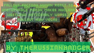 Fallout Faction Human React To Unstoppable moron makes Nuclear Westland Noticeably Worse [upl. by Philippe]