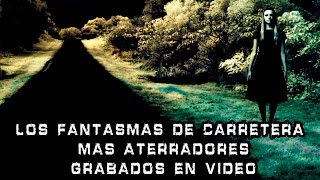 Los Fantasmas de Carretera mas Aterradores Grabados en Video HD I Pasillo Infinito [upl. by Scriven]