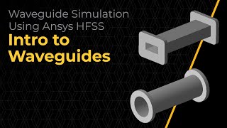 Intro to Waveguide Simulation Using Ansys HFSS — Lesson 1 [upl. by Essirehs]