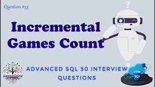 Incremental Games Count  Advanced SQL Interview Questions  Data Engineer Interview Question  SQL [upl. by Trisha]