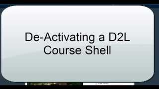 DeActivating a D2L Course Shell D2L 103 [upl. by Gentille]