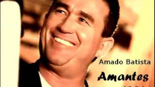 Amantes  Amado Batista [upl. by Neelrad513]