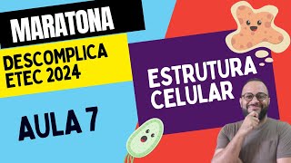 🔥Maratona Descomplica Etec 2025 🔥Aula 7  Estrutura Celular [upl. by Kuhn30]