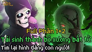 Full Phần 12 Hành trình tìm lại hình dáng con người của bộ xương bất tử  Tóm tắt Undead King [upl. by Egiarc450]