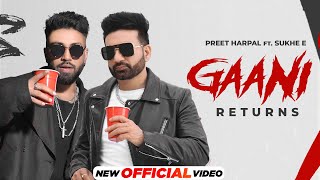 Gaani Returns  Preet Harpal Ft Sukh E  Latest Punjabi Songs 2024  New Punjabi Songs 2024 [upl. by Hake188]