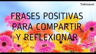 FRASES POSITIVAS PARA COMPARTIR Y REFLEXIONAR [upl. by Teri]