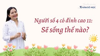 Người số 4 có đỉnh cao 11 Sẽ sống thế nào  Góc nhìn cuộc sống qua Nhân số học [upl. by Aikimat]