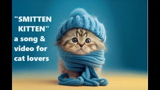 quotSmitten Kittenquot  a song for catlovers [upl. by Tolley738]