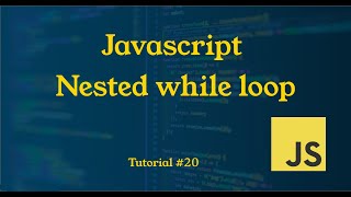 Nested while loop in Javascript  Tutorial 19  JavaScript Tutorial [upl. by Hgieleak]