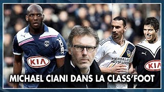 MICHAEL CIANI DANS LA CLASSFOOT 46 Zlatan amp MLS Gourcuff amp Blanc le racisme en Italie [upl. by Jeth686]