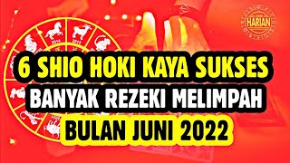 6 SHIO BAKAL KAYA SUKSES HOKI BANYAK UANG DI BULAN JUNI 2022 [upl. by Hayimas]