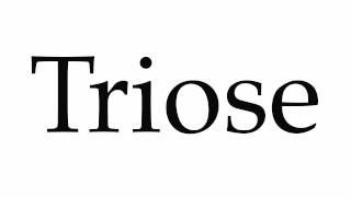 How to Pronounce Triose [upl. by Led]