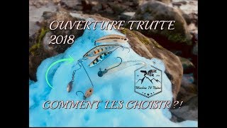 OUVERTURE Truite 2018  QUELS TYPES DE LEURRES CHOISIR [upl. by Nnahteb]