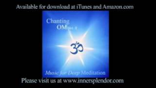 Chanting Om Vol II  Splendor of Yoga by MUSIC FOR DEEP MEDITATION wwwinnersplendorcom [upl. by Thorley]