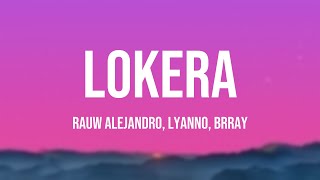 LOKERA  Rauw Alejandro Lyanno Brray Letra 🔥 [upl. by Jeffries]