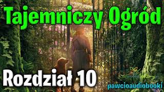 Tajemniczy Ogród  Rozdział 10  Frances Hodgson Burnett  Audiobook za darmo  pawcioaudiobooki [upl. by Rehpotsrihc]