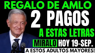 💥¡NO TE LO PIERDAS REGALO DE AMLO  2 PAGOS A PENSIONADOS ADULTOS MAYORES MIRALO HOY 19 DE SEP💥 [upl. by Eneja]