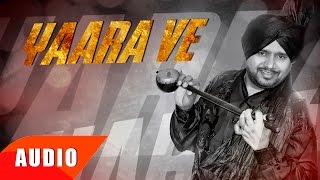 Yaara Ve Full Audio Song  Karamjit Anmol  Kuldeep Kandiara  Latest Punjabi Song 2016 [upl. by Ahpla]