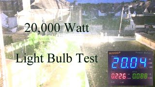 20000 Watt Light Bulb Test [upl. by Chilt]