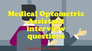 Medical Optometric Assistant interview questions [upl. by Petersen]