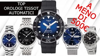 Top 5 Orologi TISSOT Automatici ⌚ SOTTO i 500€ ⌚ [upl. by Carlie]