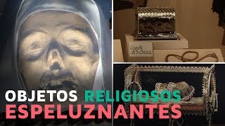 4 Reliquias religiosas ESPELUZNANTES [upl. by Ainehta]