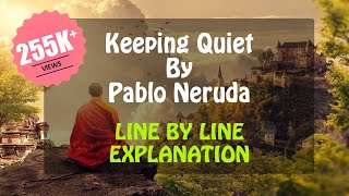 Keeping Quiet Class 12 Line by Line Explanation By Pablo Neruda  English CBSE  Hindi [upl. by Aleahpar]