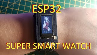 ESP32 super smart watch tutorial [upl. by Alehcim]