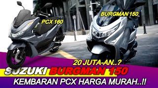 Kembaran PCX HARGA MURAH dari SUZUKI Burgman 150cc 2022 Telah Rilis [upl. by Rowley446]