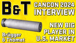 CANCON 2024 BampT Interview  Brugger amp Thomet Is Ready To Shake Up The US Suppressor Market [upl. by Cohen330]